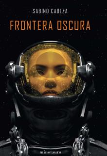 «Frontera oscura». Sabino Cabeza. Minotauro, 2020. 320 páginas. 19,50 euros. eBook: 8,99 euros