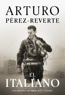 'El italiano'. A. Pérez-Reverte. Alfaguara, 2021. 400 páginas. 21,90 euros. E-book: 11,99 euros